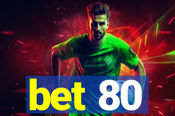 bet 80